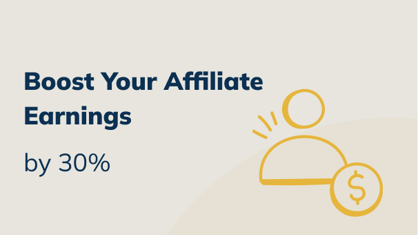 Boost Your Affiliate Earnings by 30%